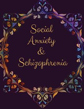 Paperback Social Anxiety and Schizophrenia Workbook: Ideal and Perfect Gift for Social Anxiety and Schizophrenia Workbook Best gift for You, Parent, Wife, Husba Book