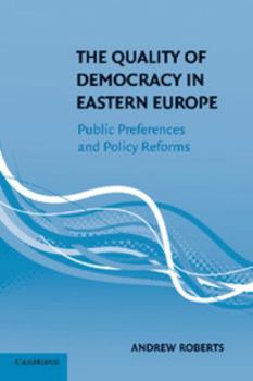 Paperback The Quality of Democracy in Eastern Europe: Public Preferences and Policy Reforms Book