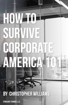 Paperback How To Survive Corporate America 101 Book