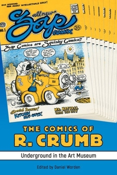 Hardcover The Comics of R. Crumb: Underground in the Art Museum Book