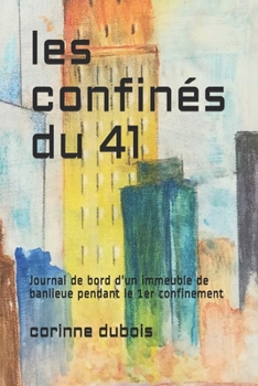 Paperback les confinés du 41: Journal de bord d'un immeuble de banlieue pendant le 1er confinement [French] Book