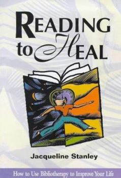 Hardcover Reading to Heal: How to Use Bibliotherapy to Improve Your Life Book