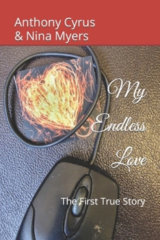 My Endless Love: The First True Story
