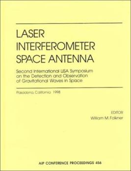 Hardcover Laser Interfermeter Space Antenna: Second International Lisa Symposium on the Detection and Observation of Gravitational Waves in Space: California In Book