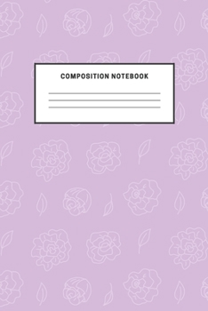 Composition Notebook: Purple Flowers Cute Notebook For Kids School Teens Soft Cover Elementary School Creative Writing Journal Diary