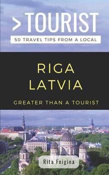 Paperback Greater Than a Tourist- Riga Latvia: 50 Travel Tips from a Local Book