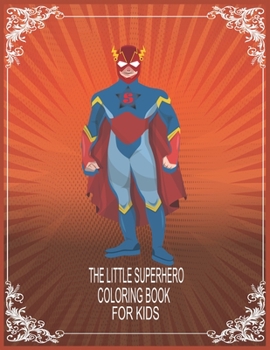 Paperback The Little Superhero coloring book for kids: The Coloring Book for kids Book