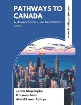 Paperback Pathways to Canada: A Newcomer's Guide to a Smooth Start Book