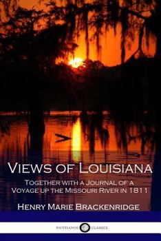 Paperback Views of Louisiana: Together with a Journal of a Voyage up the Missouri River in 1811 Book