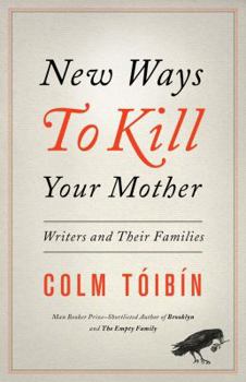 Hardcover New Ways to Kill Your Mother: Writers and Their Families Book