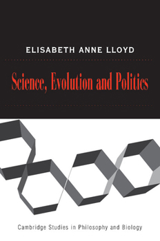 Science, Politics, and Evolution - Book  of the Cambridge Studies in Philosophy and Biology