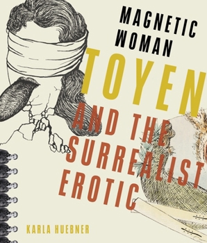 Hardcover Magnetic Woman: Toyen and the Surrealist Erotic Book