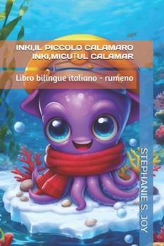 Paperback Inki, Il Piccolo Calamaro - Inki, MicuȚul Calamar: Libro bilingue italiano - rumeno [Italian] Book