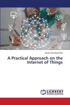 A Practical Approach on the Internet of Things