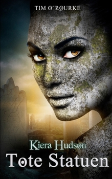 Tote Statuen : Buch Vier der Zweiten Staffel der Kiera Hudson-Reihe