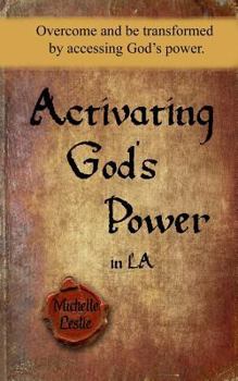 Paperback Activating God's Power in La: Overcome and Be Transformed by Accessing God's Power. Book
