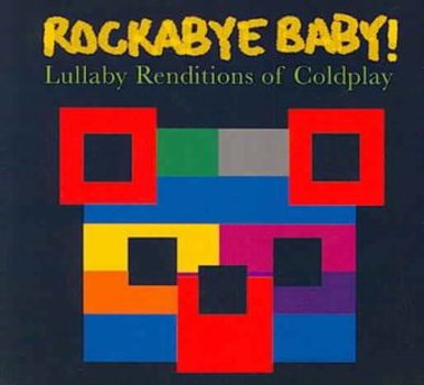 Rockabye Baby! Lullaby Renditions of Coldplay