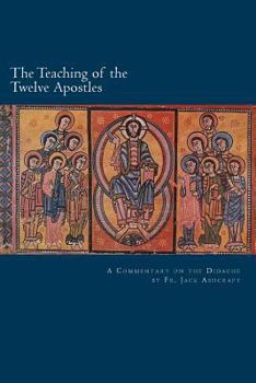 Paperback The Teaching of the Twelve Apostles: A Commentary on the Didache Book