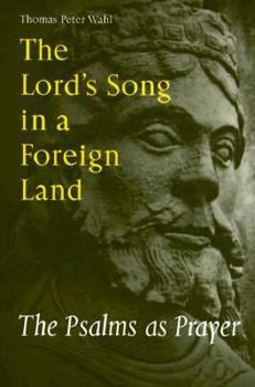 The Lord's Song in a Foreign Land: Psalms as Prayer
