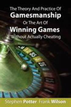 Paperback The Theory And Practice Of Gamesmanship Or The Art Of Winning Games Without Actually Cheating Book