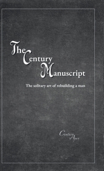 The Century Manuscript: The solitary art of rebuilding a man