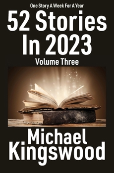 52 Stories In 2023: Volume Three