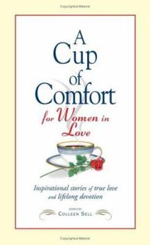 Paperback A Cup of Comfort for Women in Love: Inspirational Stories of True Love and Lifelong Devotion Book