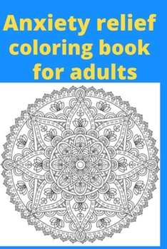 Paperback Anxiety relief coloring book for adults [Large Print] Book