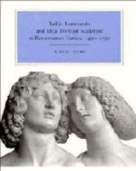 Tullio Lombardo and Ideal Portrait Sculpture in Renaissance Italy, 1490-1530