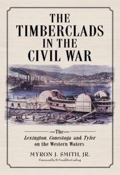 Paperback The Timberclads in the Civil War: The Lexington, Conestoga and Tyler on the Western Waters Book