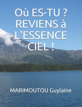 Paperback Où es-tu Reviens à l'Essence Ciel ! [French] Book