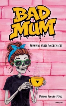 Paperback Bad Mum: Survival Guide Wochenbett [German] Book