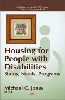 Hardcover Housing for People with Diabilities: Status, Needs, Programs (Disability and The Disabled-Issues, Laws and Programs) Book