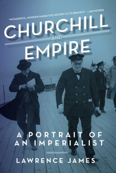 Hardcover Churchill and Empire: A Portrait of an Imperialist Book