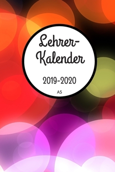 Lehrerkalender 2019 2020 A5: Planer und Kalender für das neue Schuljahr von August 2019 bis Juli 2020 | Schulplaner und Lehrerkalender 2019 - 2020 | Ideal als Lehrer Geschenk (German Edition)