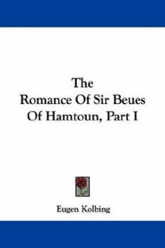 Paperback The Romance Of Sir Beues Of Hamtoun, Part I Book