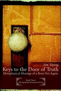 Paperback Keys to the Door of Truth: Metaphysical Musings of a Born-Yet-Again Book