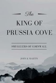 Paperback The King of Prussia Cove: Smugglers of Cornwall Book