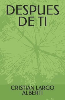 Paperback Despues de Ti: Después de ti, no podré Amar a Nadie Mas. [Spanish] Book