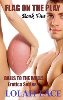 Flag On The Play - Book #5 of the Balls to the Walls
