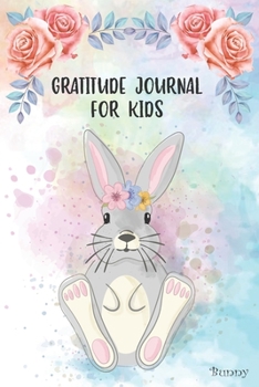 Paperback Gratitude Journal for Kids: Kindness Thankful Thoughts for Children Daily Journal with Prompts Practice Mindfulness Mindset Happiness Bunny Flower Book