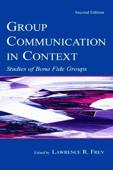 Paperback Group Communication in Context: Studies of Bona Fide Groups Book