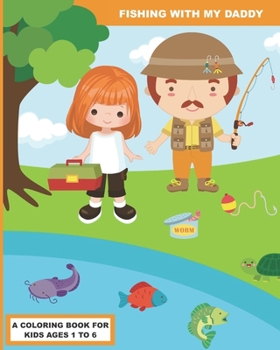 Paperback Fishing With My Daddy: A Coloring Book for Preschoolers Book