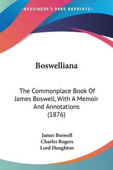 Paperback Boswelliana: The Commonplace Book Of James Boswell, With A Memoir And Annotations (1876) Book