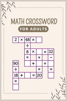 Paperback Math Crossword For Adults: Crossword Math, mental arithmetic number puzzles: 20 addition, subtraction, nultiplication & division crosswords: Adul Book