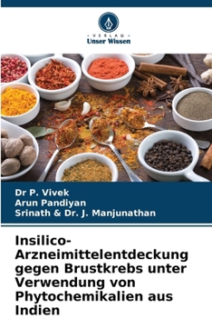 Insilico-Arzneimittelentdeckung gegen Brustkrebs unter Verwendung von Phytochemikalien aus Indien