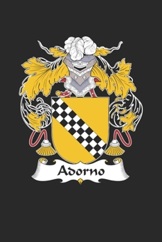 Paperback Adorno: Adorno Coat of Arms and Family Crest Notebook Journal (6 x 9 - 100 pages) Book