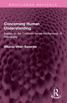 Paperback Concerning Human Understanding: Essays on the Common-Sense Background of Philosophy Book
