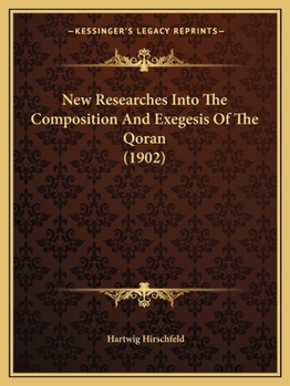 New Researches Into The Composition And Exegesis Of The Qoran