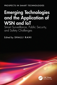 Paperback Emerging Technologies and the Application of WSN and IoT: Smart Surveillance, Public Security, and Safety Challenges Book
